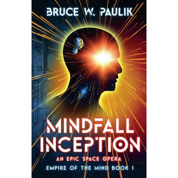 Empire of the Mind Mindfall Inception: An Epic Space Opera, Book 1, (Paperback)