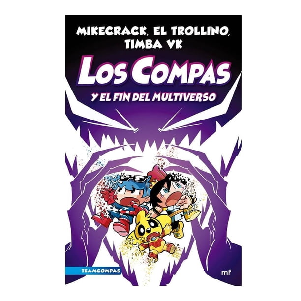 Compas 10. Los Compas y el Fin del Multiverso Martínez Roca El Trollino y Timba VK Mikecrack