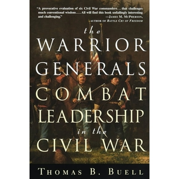 Pre-Owned The Warrior Generals: Combat Leadership in the Civil War (Paperback 9780609801734) by Thomas Buell
