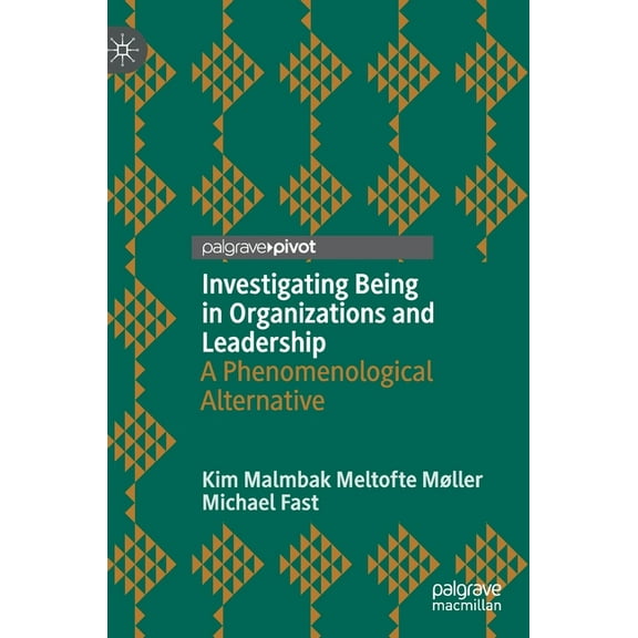 Investigating Being in Organizations and Leadership: A Phenomenological Alternative, (Hardcover)