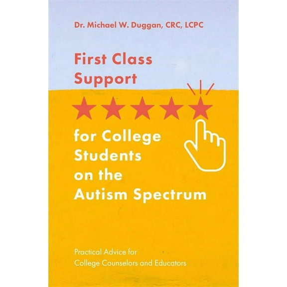 First Class Support for College Students on the Autism Spectrum: Practical Advice for College Counselors and Educators, (Paperback)