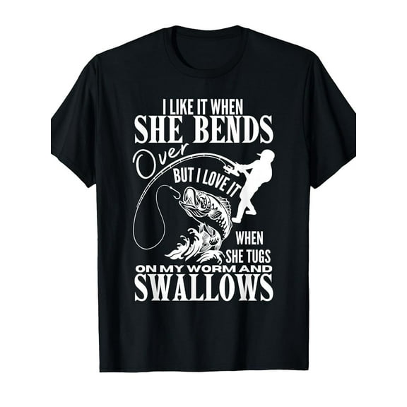 Funny Fishing Dad T-Shirt - "I Like It When She Bends Over" Bold Graphic Tee - Black Shirt with White Print - Soft Breathable Crew Neck Short Sleeve - Father's Day Gift for Fishing Trip, Husband