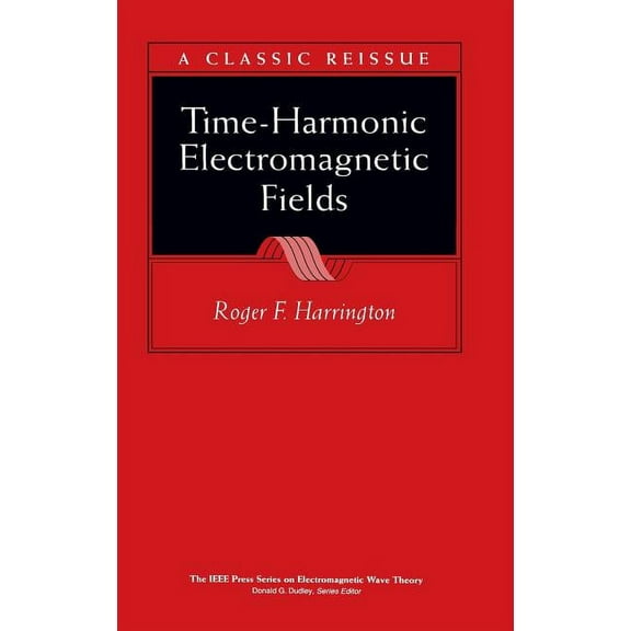 IEEE Press Electromagnetic Wave Theory Time-Harmonic Electromagnetic Fields, Book 32, (Hardcover)