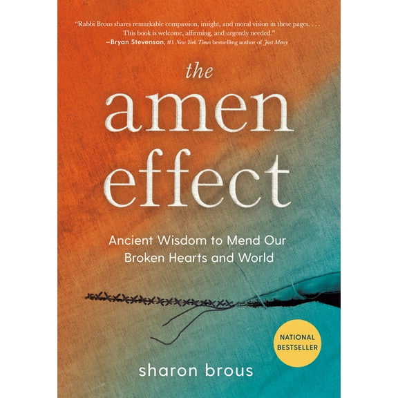 The Amen Effect: Ancient Wisdom to Mend Our Broken Hearts and World, (Hardcover)