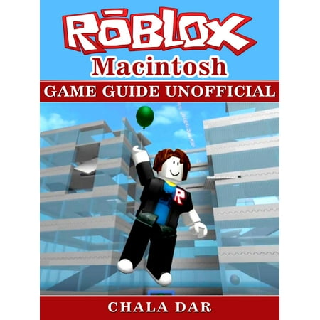 Roblox Macintosh Game Guide Unofficial Ebook - 