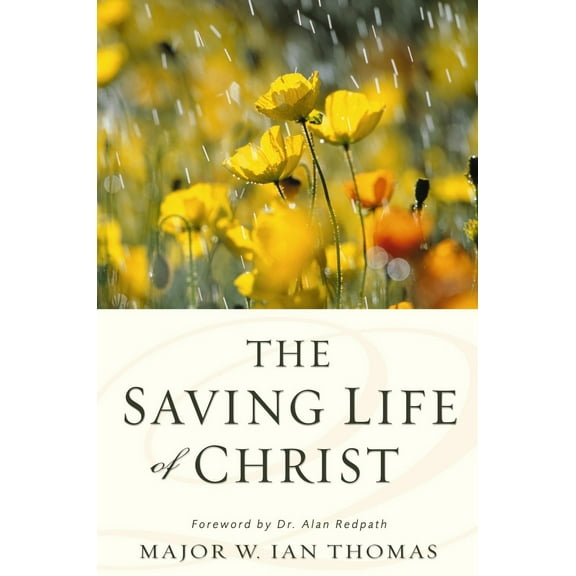 Pre-Owned The Saving Life of Christ: You Can Have a Dynamic Faith and Victorious Spiritual Life (Paperback) 0310332621 9780310332626