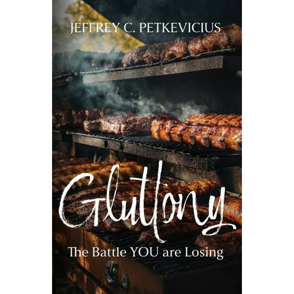 Gluttony: The Battle YOU are Losing, (Paperback)