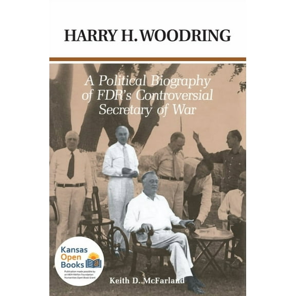 Harry H. Woodring: A Political Biography of Fdr's Controversial Secretary of War, (Paperback)