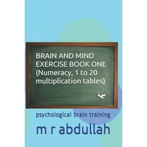 BRAIN AND MIND EXERCISE BOOK ONE (Numeracy, 1 to 20 multiplication tables): psychological brain training