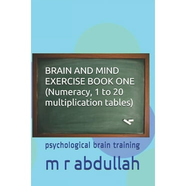 BRAIN AND MIND EXERCISE BOOK ONE (Numeracy, 1 to 20 multiplication tables): psychological brain training