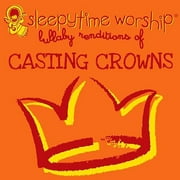 Sleepytime Worship: Lullaby Renditions Of Casting Crowns