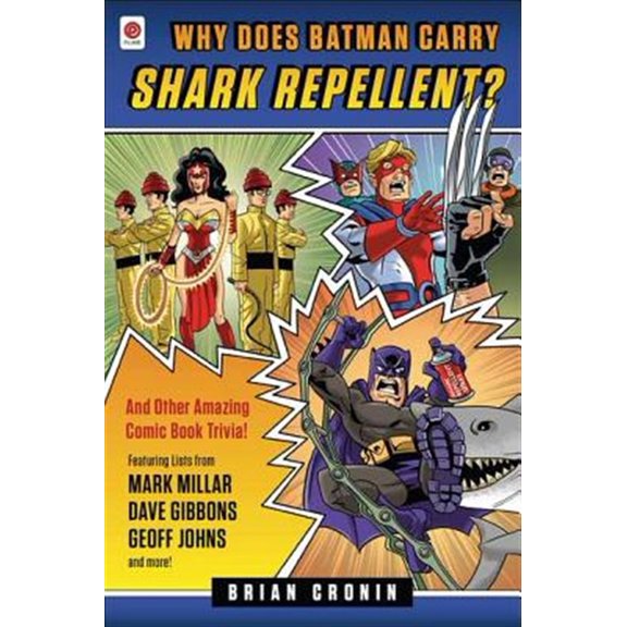 Pre-Owned Why Does Batman Carry Shark Repellent?: And Other Amazing Comic Book Trivia! (Paperback) 0452297842 9780452297845