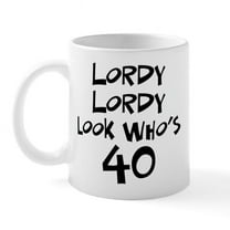CafePress - 40Th Birthday Lordy Lordy Mug - 11 oz Ceramic Mug - Novelty Coffee Tea Cup