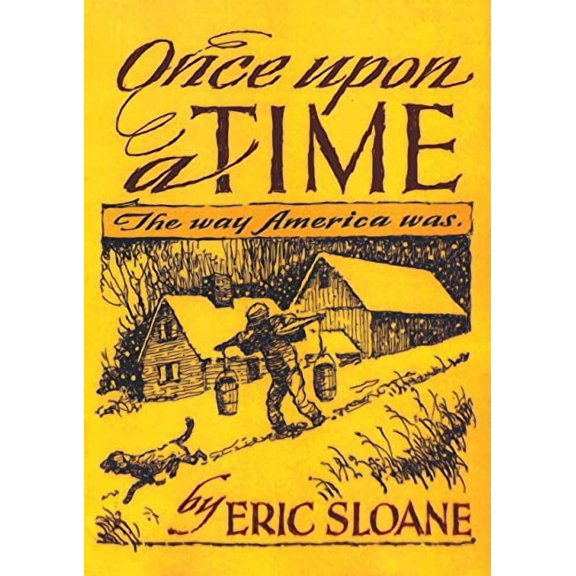 Once Upon a Time: The Way America Was Paperback 1684115167 9781684115167 Eric Sloane