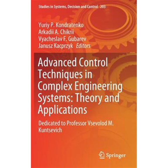Pre-Owned Studies in Systems, Decision and Control: Advanced Control Techniques in Complex Engineering Systems: Theory and Applications: Dedicated to Professor Vsevolod M. Kuntsevich (Hardcover)