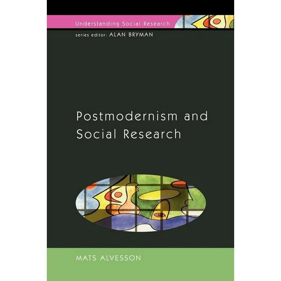 Understanding Social Research Postmodernism and Social Research, (Paperback)