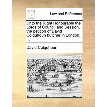 Unto the Right Honourable the Lords of Council and Session, the Petition of David Colquhoun Butcher in London,