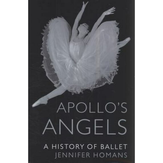 Pre-Owned Apollo's Angels: A History of Ballet (Hardcover) 1862079501 9781862079502