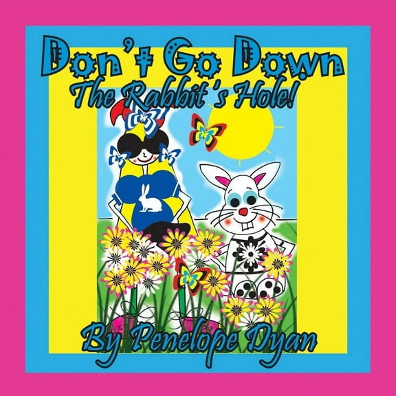 Don't Go Down The Rabbit's Hole!, (Paperback)