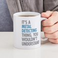 thumbnail image 4 of CafePress - Metal Detecting Thing Mugs - 11 oz Ceramic Mug - Novelty Coffee Tea Cup, 4 of 4