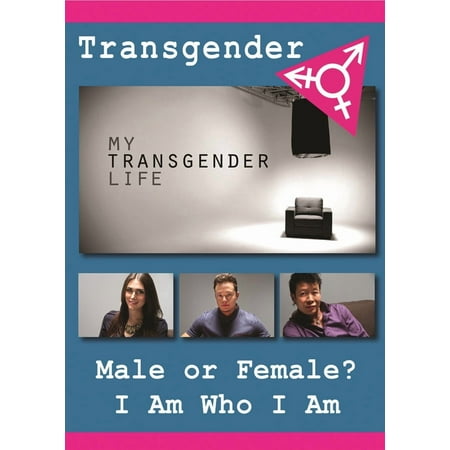 My Transgender Life: What It s Like to be Transgender & Transition toa Different Sex