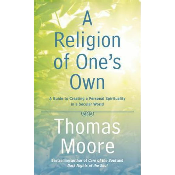 Pre-Owned A Religion of One's Own: A Guide to Creating a Personal Spirituality in a Secular World (Hardcover) 159240829X 9781592408290