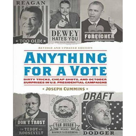 Anything for a Vote: Dirty Tricks, Cheap Shots, and October Surprises in U.S. Presidential Campaigns