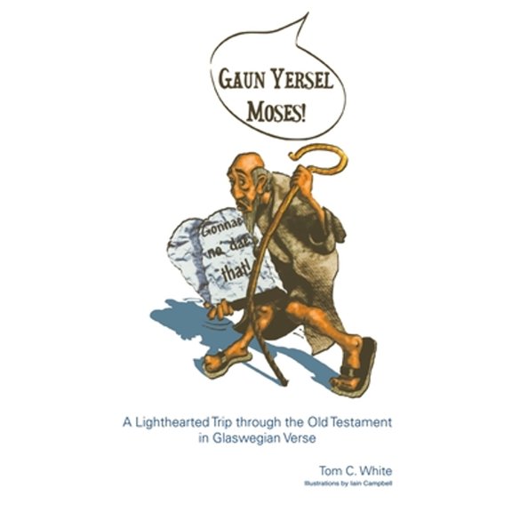 Pre-Owned Gaun Yersel Moses!: A Lighthearted Trip Through the Old Testament in Glaswegian Verse (Paperback) 1904325076 9781904325079