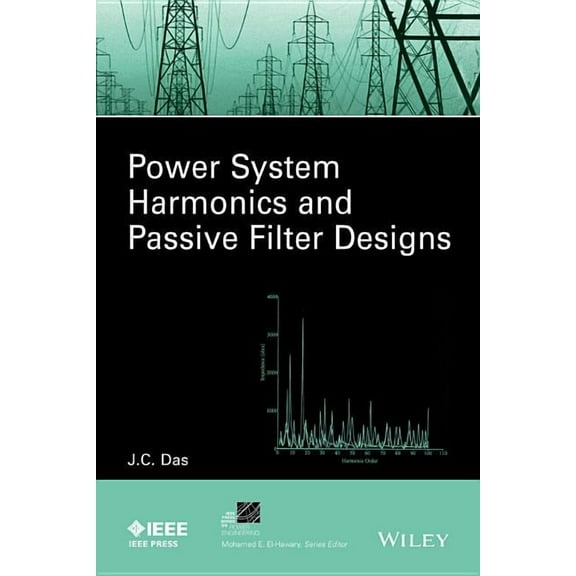 IEEE Press Power and Energy Systems Power System Harmonics and Passive Filter Designs, (Hardcover)