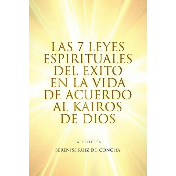 Las 7 Leyes Espirituales del Exito En La Vida de Acuerdo Al Kairos de Dios (Paperback)