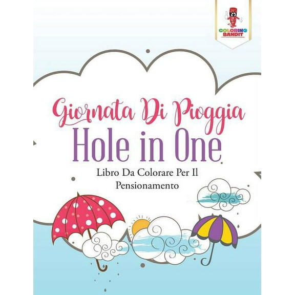 Giornata Di Pioggia Hole In One: Libro Da Colorare Per Il Pensionamento, (Paperback)