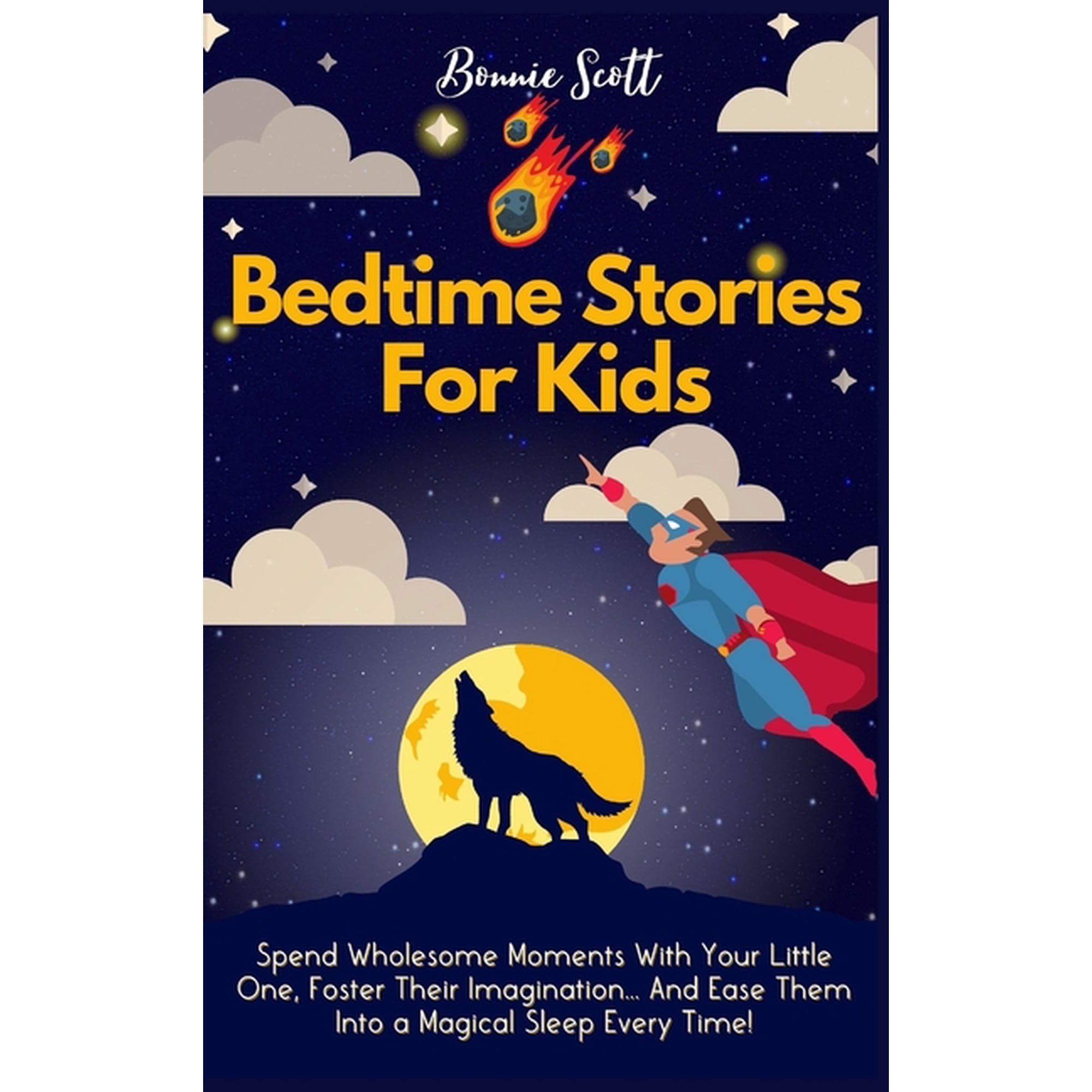 Bedtime Stories For Kids: Spend Wholesome Moments With Your Little One Foster Their Imagination... And Ease Them Into A (Hardcover)