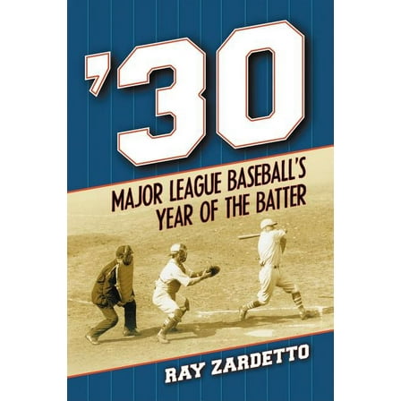 '30: Major League Baseball's Year of the Batter, (Paperback)