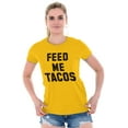 thumbnail image 5 of Feed Me Tacos Tuesday Mexican Food Women's T Shirt Ladies Tee Brisco Brands 2X, 5 of 6