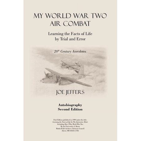 My World War Two Air Combat: Learning the Facts of Life by Trial and Error (Hardcover)