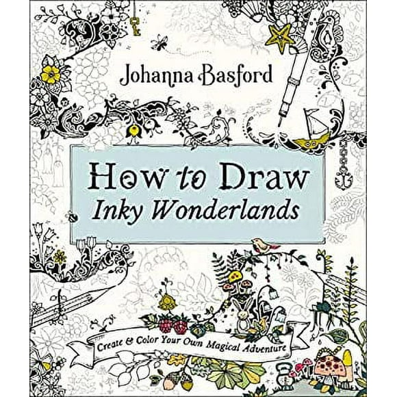 How to Draw Inky Wonderlands : Create and Color Your Own Magical Adventure 9780143133940 Used / Pre-owned