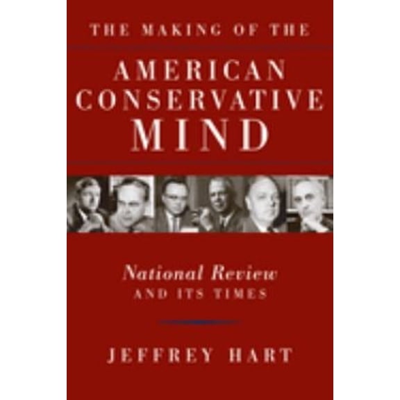 Pre-Owned The Making of the American Conservative Mind: National Review and Its Times, 9781932236811, 1932236813, Hardcover, 1 edition