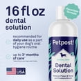 thumbnail image 6 of Petpost Dental Solution for Dogs - Water Additive for Bad Breath & Plaque - Apple, Peppermint & Spearmint - Brush-Free Daily Tooth Cleaning - 16 oz, 6 of 8