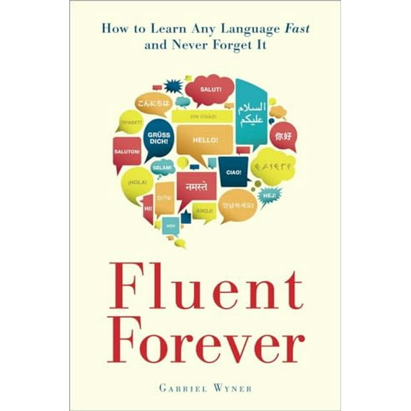 Pre-Owned Fluent Forever: How to Learn Any Language Fast and Never Forget It (Paperback) 0385348118 9780385348119