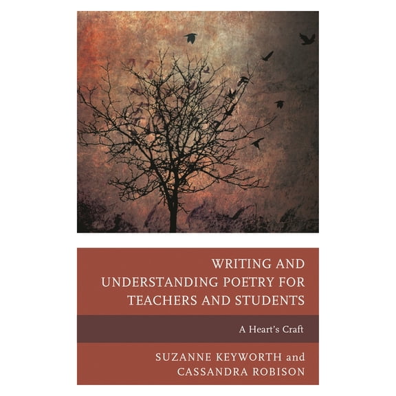 Writing and Understanding Poetry for Teachers and Students: A Heart's Craft, (Hardcover)