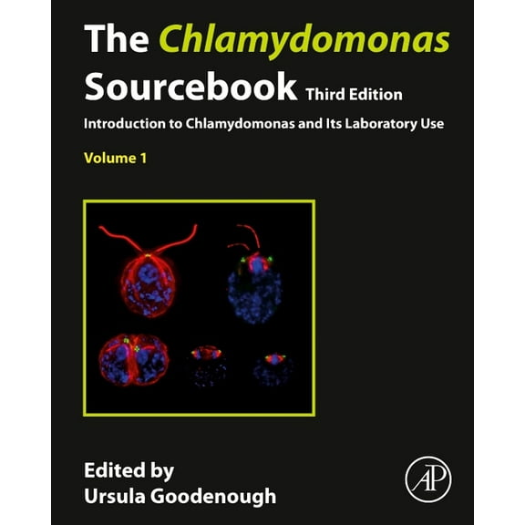 The Chlamydomonas Sourcebook: Volume 1: Introduction to Chlamydomonas and Its Laboratory Use, (Hardcover)