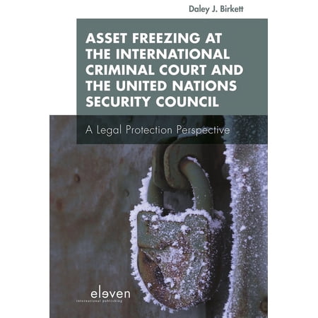 Asset Freezing at the International Criminal Court and the United Nations Security Council : A Legal Protection Perspective (Hardcover)