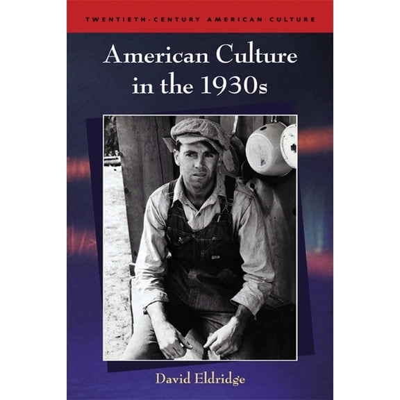 Twentieth-Century American Culture American Culture in the 1930's, (Paperback)