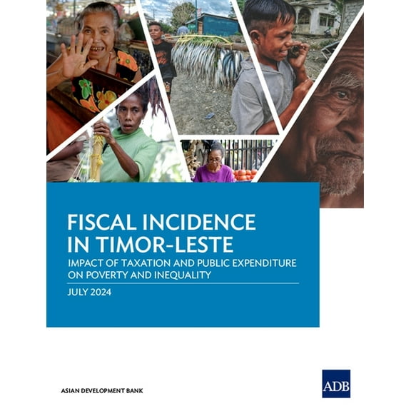 Fiscal Incidence in Timor-Leste: Impact of Taxation and Public Expenditure on Poverty and Inequality, (Paperback)