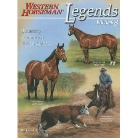 Legends, Volume 8 : Outstanding Quarter Horse Stallions and