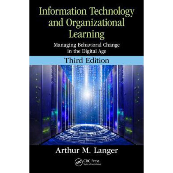 Pre-Owned Information Technology and Organizational Learning: Managing Behavioral Change in the Digital Age (Paperback) 1498775756 9781498775755