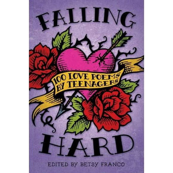 Falling Hard : 100 Love Poems by Teenagers 9780763648398 Used / Pre-owned