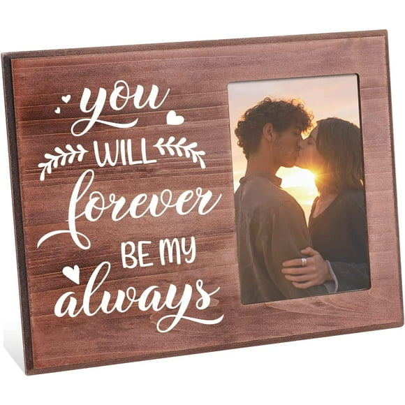 Lovers Romantic Picture Frame - You Will Forever be My Always Engaged Couples Photo Frame Honeymoon Trip Photo Frame Gifts for Couples Lovers Valentine's Day Present- 4"x6"Photo