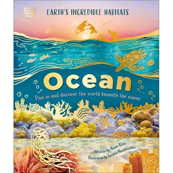 Earth's Incredible Habitats Ocean: Dive in and Discover the World Beneath the Waves, (Hardcover)
