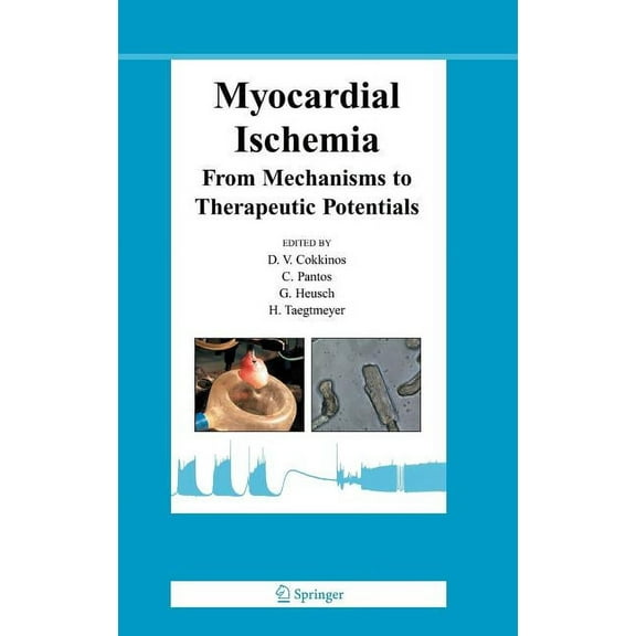 Basic Science for the Cardiologist Myocardial Ischemia: From Mechanisms to Therapeutic Potentials, Book 21, (Hardcover)